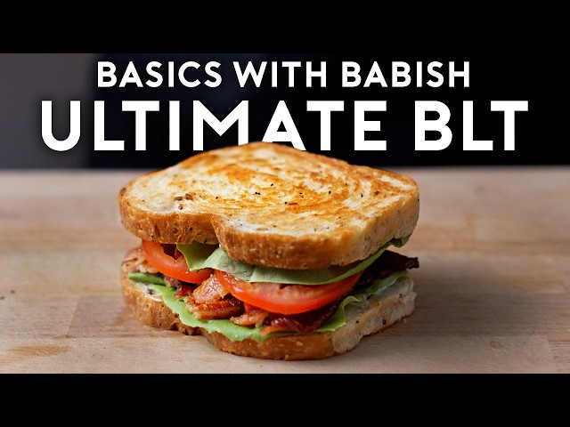 Guide to Making the Perfect BLT | Basics with Babish