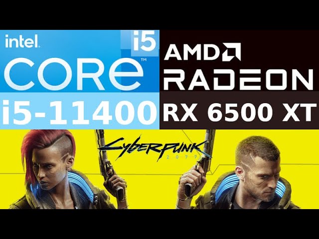 AMD Radeon RX 6500 XT -- Intel Core i5-11400 -- Cyberpunk 2077 FPS Test i5-11400F