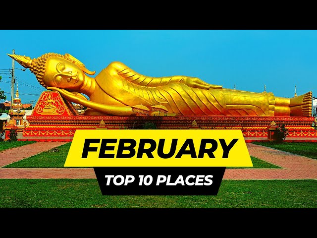 Top 10 Best Places to Visit in February 2024 | Travel Destinations