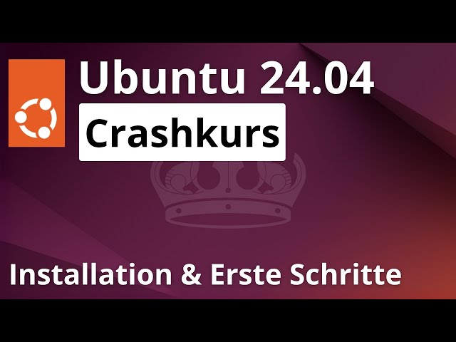 Ubuntu 24.04 installieren - Crashkurs: Einführung & erste Schritte für Anfänger