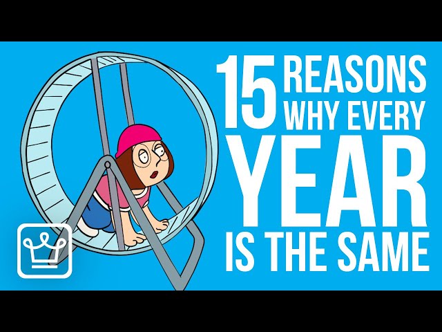 15 Reasons Why Every Year is the Same for You
