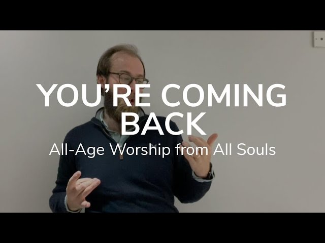 You're Coming Back | All-Age Worship from All Souls