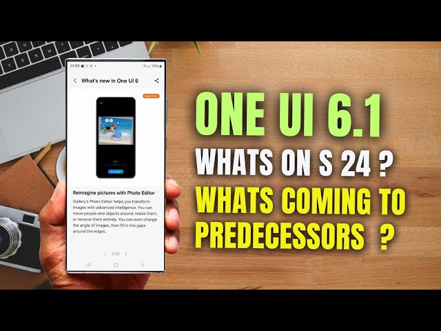 Samsung ONE UI 6.1 - What is coming to Galaxy S 24 / S23 & Others !