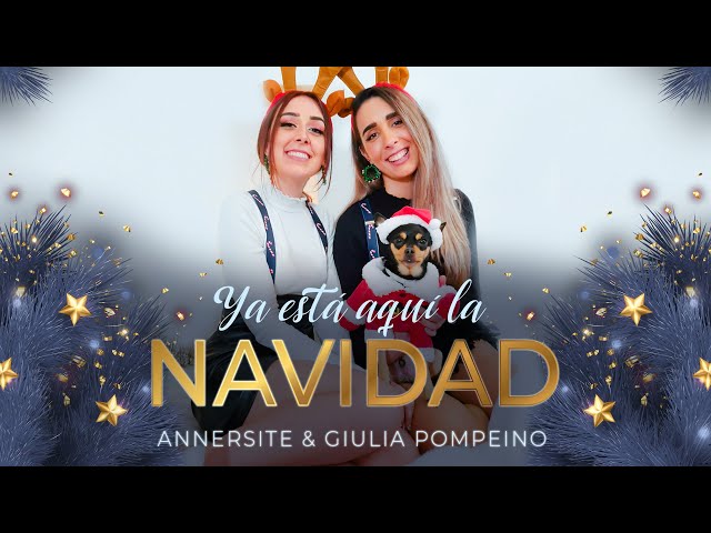 Ya Está Aquí La Navidad | Giulia Pompeino & Annersite