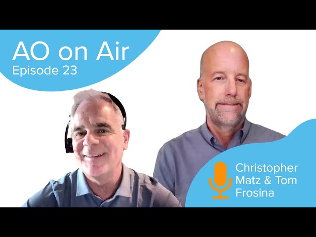 AO on Air Episode 23: Hear it from two senior leaders: Christopher Matz  & Tom Frosina