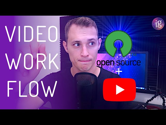 Building a YT channel on open-source software - Video Workflow