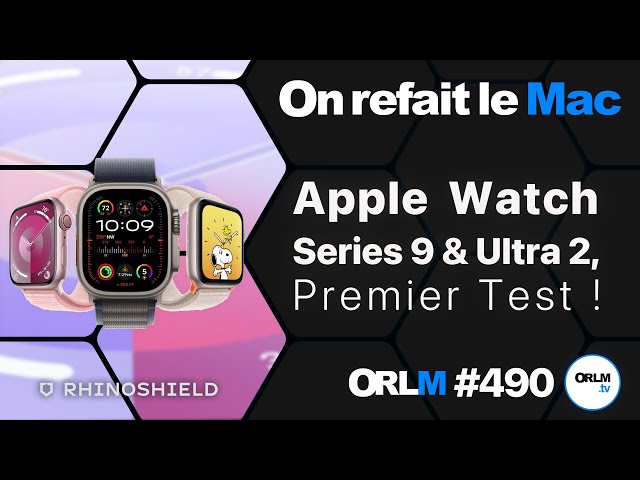 Apple Watch Series 9 & Ultra 2, 1er Test !⎜ORLM-490