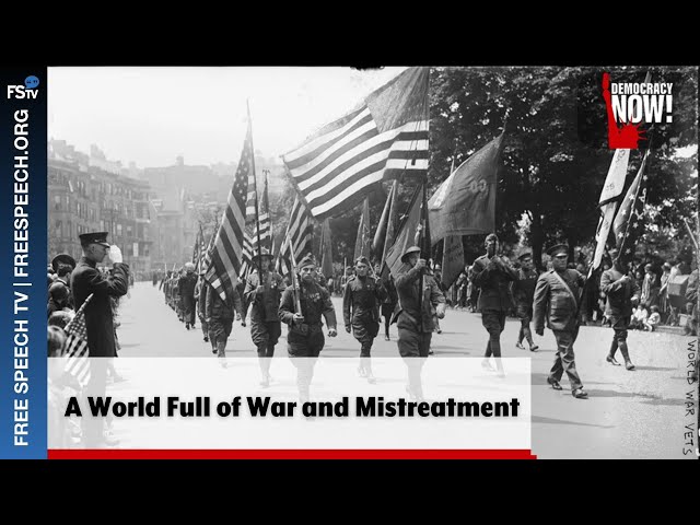 Democracy Now! | A World Full of War and Mistreatment