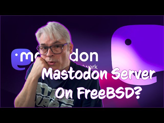 Can FreeBSD run a Mastodon Server? Part 1