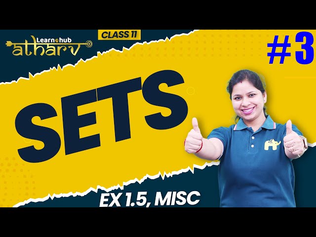 Sets Class 11 Maths NCERT Chapter 1 #3 | Ex 1.5, Misc. + Doubts | Atharv Batch