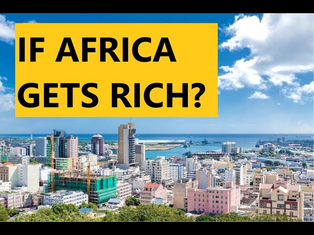 A Continent Rises What Would Happen If Africa Got Rich