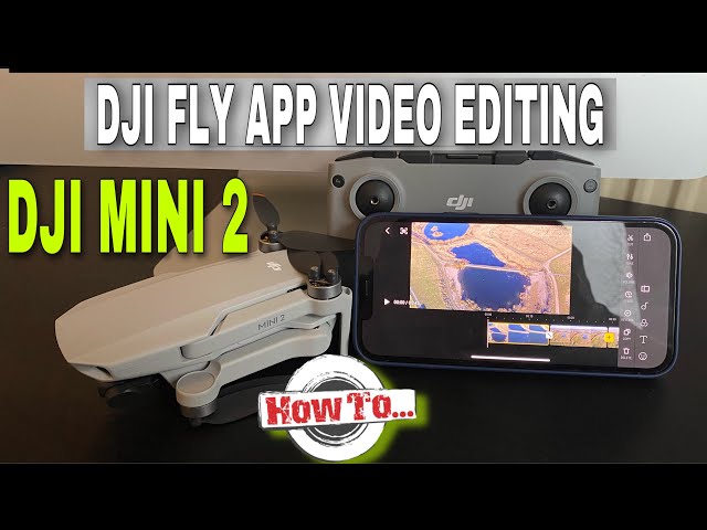 DJI MINI 2 VIDEO EDITING WITH DJI FLY APP