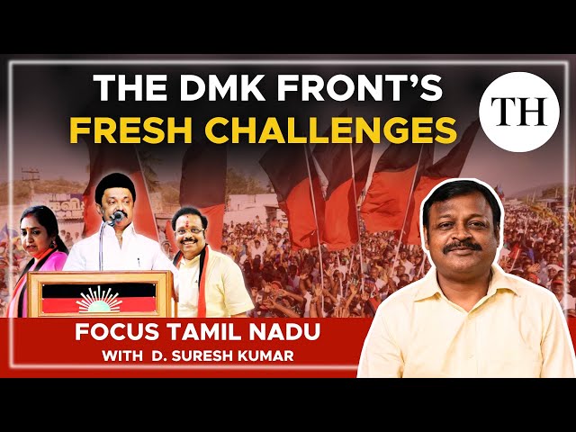 The DMK front’s fresh challenges | Focus Tamil Nadu
