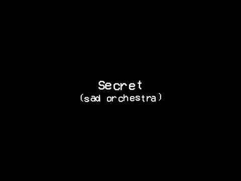 Secret (sad orchestra)