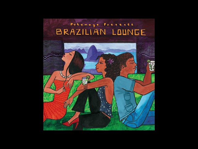 Brazilian Lounge (Official Putumayo Version)