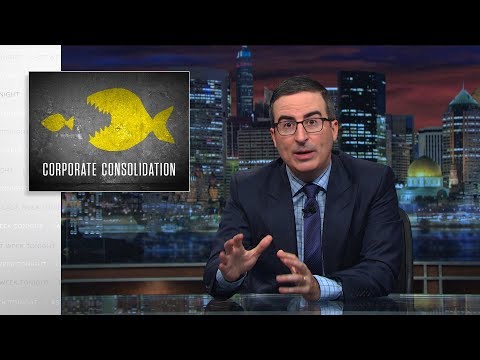 Corporate Consolidation: Last Week Tonight with John Oliver (HBO)
