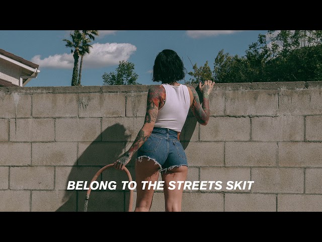 Kehlani - Belong To The Streets Skit [Official Audio]