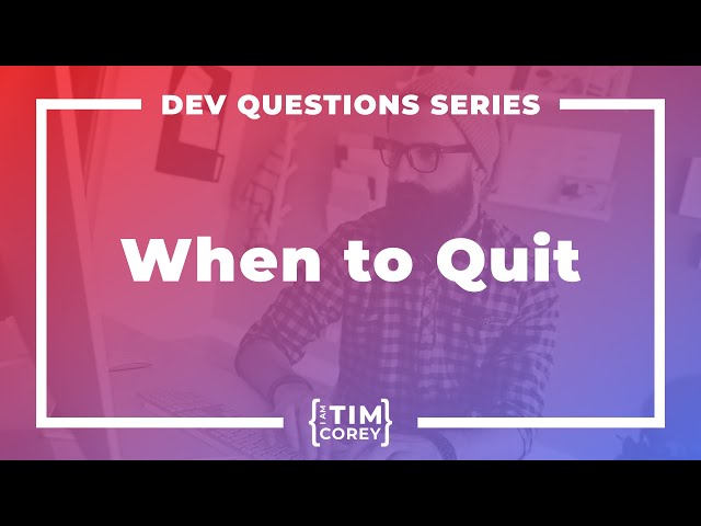 When Should I Quit? How Do I Know When to Move On?