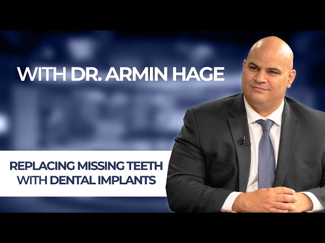 Replacing Missing Teeth with Dental Implants with San Diego’s Dr. Armin Hage, DDS