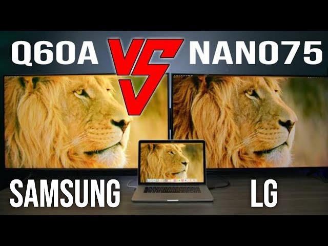Samsung Q60A vs LG Nano 75 4K TV Comparison