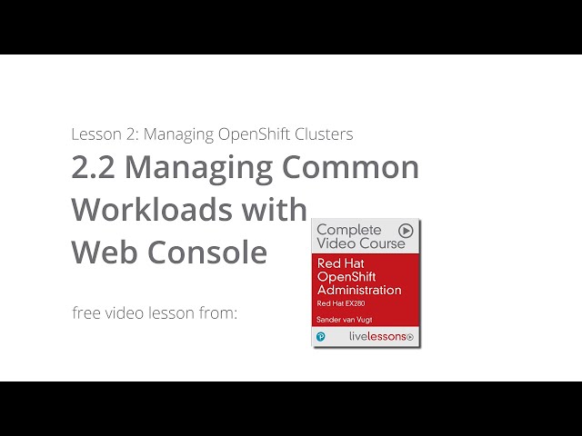 Managing Common Workloads with Web Console - Red Hat OpenShift Administration: Red Hat EX280 lesson