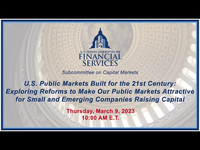 U.S. Public Markets Built for the 21st Century: Exploring Reforms to Make Our... (EventID=115394)