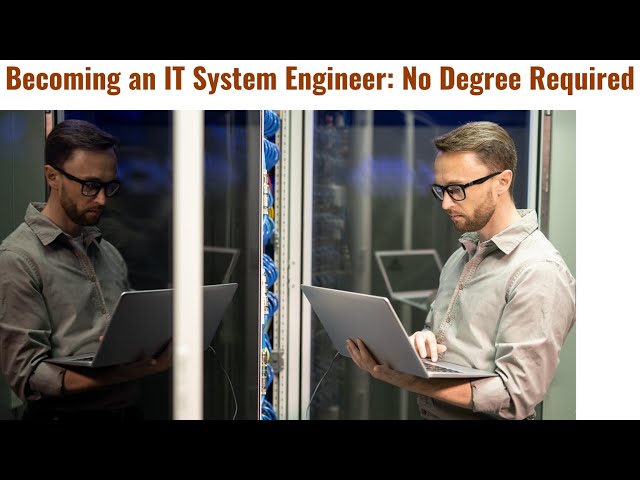 Becoming an IT System Engineer: No Degree Required | How to become an IT Engineer Without a degree