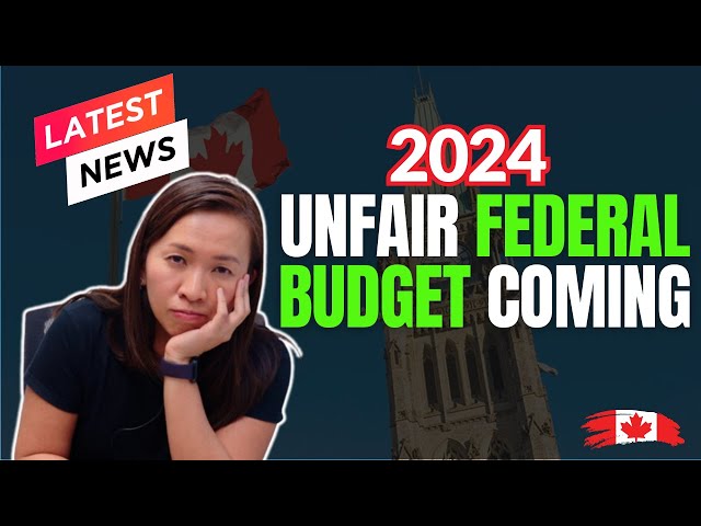 Unfair 2024 Federal Budget Coming