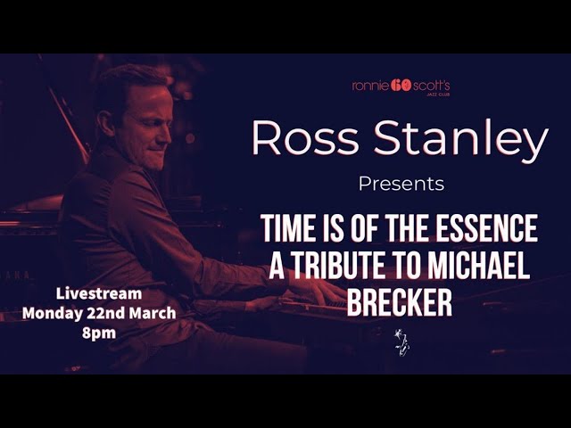 Lockdown sessions - Ross Stanley presents A Tribute to Micheal Brecker : 22/03/2021 8PM