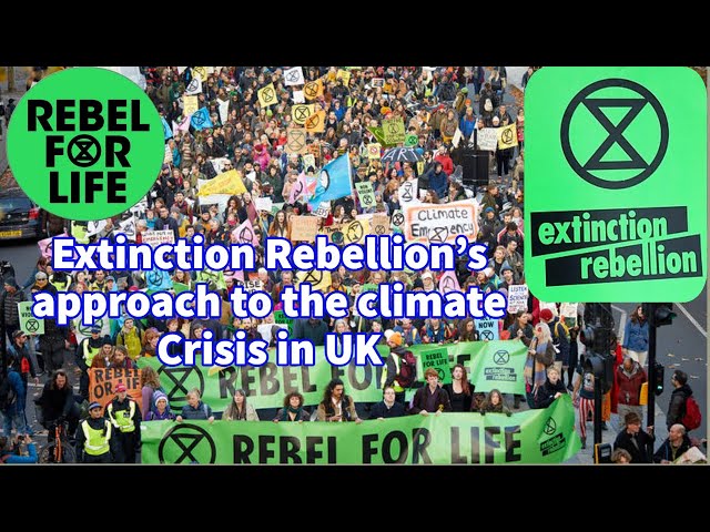 Climate Change: Extinction Rebellion’s Approach to the Climate Crisis in the UK - London