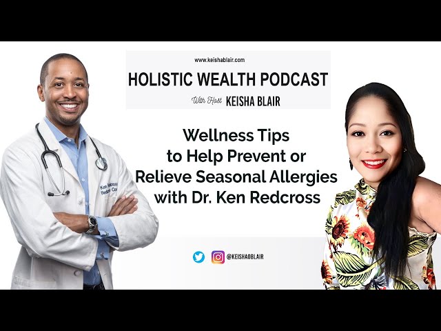 Wellness Tips to Help Prevent or Relieve Seasonal Allergies with Dr. Ken Redcross – Holistic Wealt