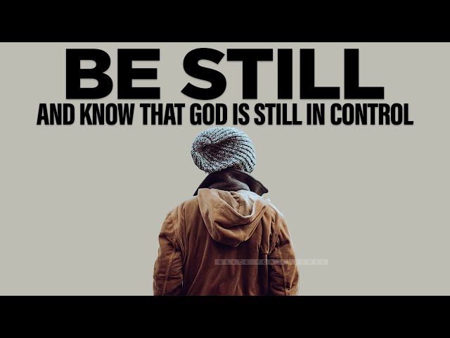Be Still and Trust God | Inspirational & Motivational