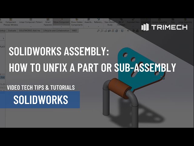 How to Unfix Components and Subassemblies in a SOLIDWORKS Assembly