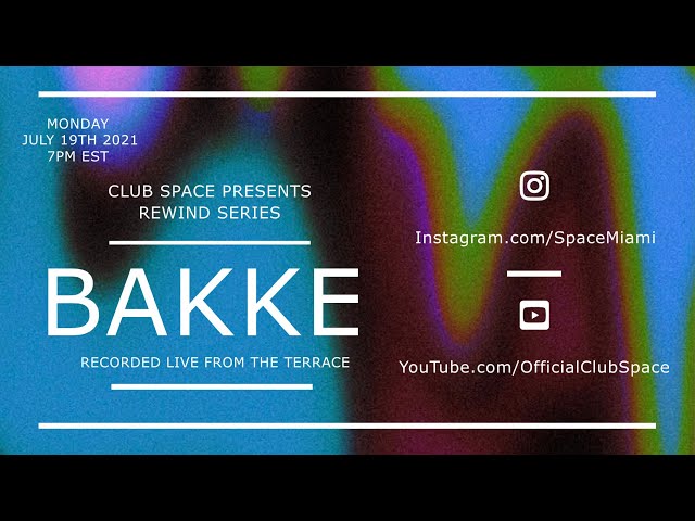 Bakke @ Club Space Miami