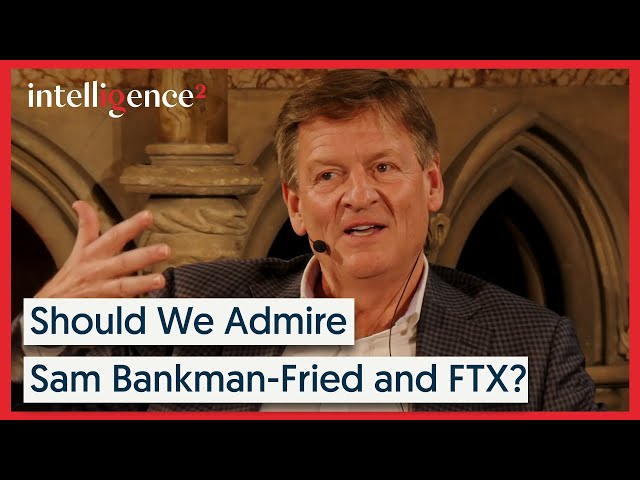 Should We Admire Sam Bankman-Fried and FTX? - Michael Lewis [Part II] | Intelligence Squared