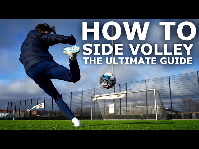 Learn The Side Volley | Score More Goals With This Ultimate Side Volley Tutorial