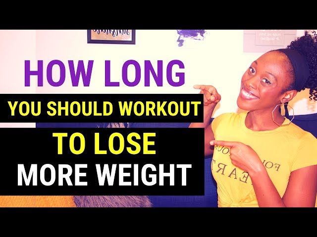 How LONG Should You Work Out to LOSE WEIGHT