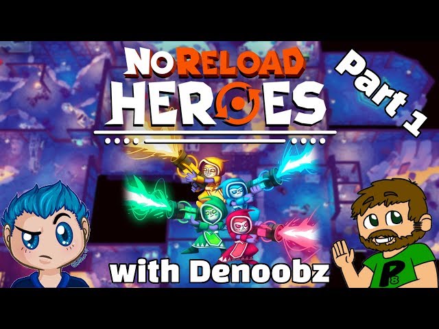 NoReload Heroes | Multiplayer w/ Denoobz | Part 1 | New Game 2018