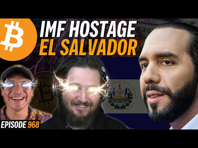 IMF Demands Changes to El Salvador's Bitcoin Law | EP 968