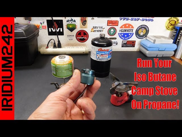 How To Run Your Iso Butane Camp Stove On Propane!