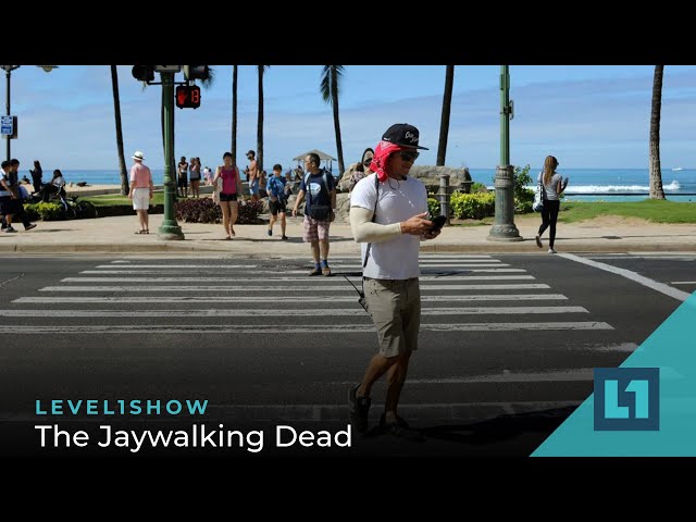 The Level1 Show June 6 2023: The Jaywalking Dead