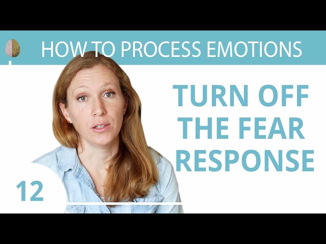 How to Turn off the Fear Response 12/30 Create a Sense of Safety
