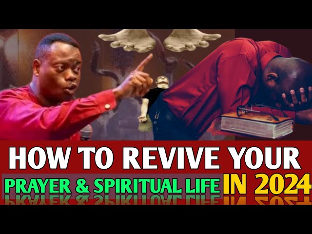 HOW TO REVIVE YOUR PRAYER AND SPIRITUAL LIFE IN 2024 || APOSTLE AROME OSAYI