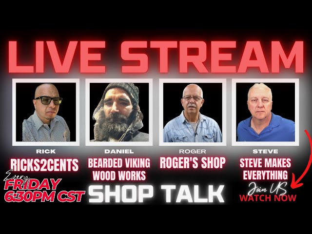 Live Shop Talk Steve Makes Everything, Ricks2Cents, Bearded Viking Wood Works, Roger's Shop  Ep 8