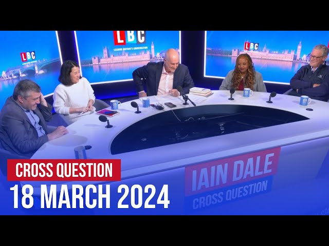 Cross Question with Iain Dale 18/03 | Watch Again