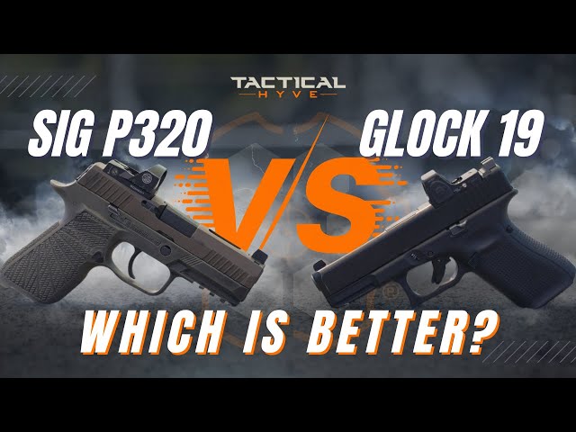 SIG P320 vs GLOCK 19: Which is Better?