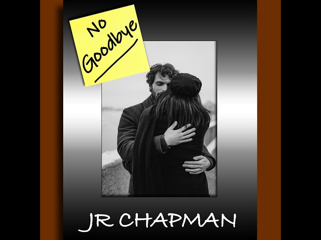 JR Chapman - No Goodbye (Official Lyric Video)