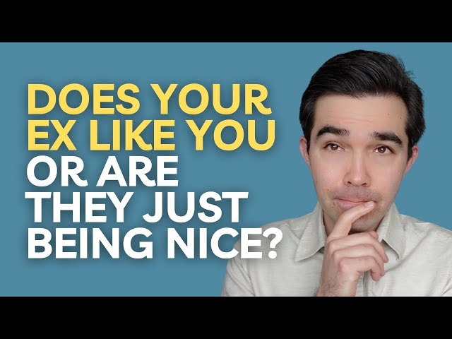 Does Your Ex Like You… Or Are They Just Being Nice?