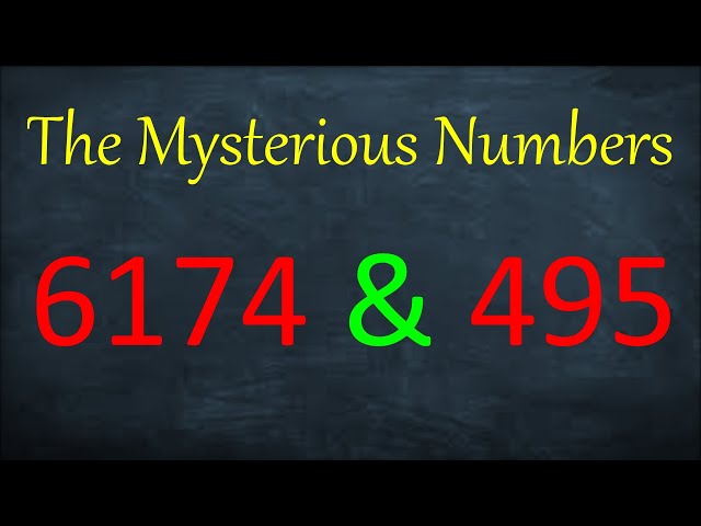 Mysterious numbers Kaprekar’s Constants 6174 and 495