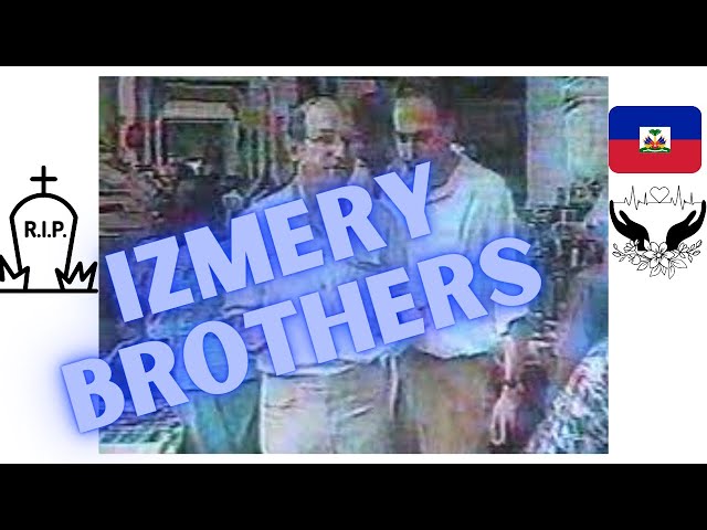 THE KILLINGS OF THE IZMERY BROTHERS (The fight for Haiti series part 2)